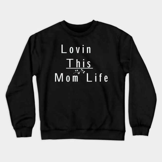 Lovin This Mom life, Mom Life Shirt, Momlife shirt, Funny Mom Shirt, Mama Shirt, Mom Shirt, Boy Mom Shirt, Mom Life, New mom gift Crewneck Sweatshirt by wiixyou